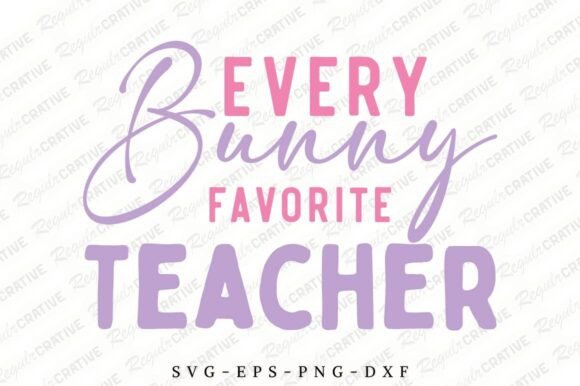 A Designer's Real-World Take on Every Bunny Favorite Teacher SVG